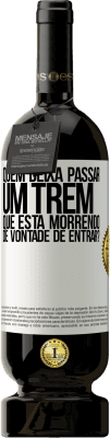 49,95 € Envio grátis | Vinho tinto Edição Premium MBS® Reserva quem deixa passar um trem que está morrendo de vontade de entrar? Etiqueta Branca. Etiqueta personalizável Reserva 12 Meses Colheita 2014 Tempranillo