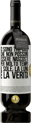 49,95 € Spedizione Gratuita | Vino rosso Edizione Premium MBS® Riserva Ci sono tre cose che non possono essere nascoste per molto tempo. Il sole, la luna e la verità Etichetta Bianca. Etichetta personalizzabile Riserva 12 Mesi Raccogliere 2014 Tempranillo