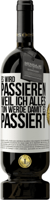 49,95 € Kostenloser Versand | Rotwein Premium Ausgabe MBS® Reserve Es wird passieren, weil ich alles tun werde, damit es passiert Weißes Etikett. Anpassbares Etikett Reserve 12 Monate Ernte 2014 Tempranillo