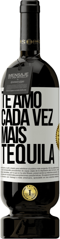 49,95 € Envio grátis | Vinho tinto Edição Premium MBS® Reserva Te amo cada vez mais tequila Etiqueta Branca. Etiqueta personalizável Reserva 12 Meses Colheita 2015 Tempranillo