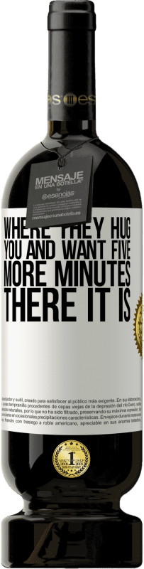 49,95 € 送料無料 | 赤ワイン プレミアム版 MBS® 予約する 彼らがあなたを抱きしめ、さらに5分を望む場所には、 ホワイトラベル. カスタマイズ可能なラベル 予約する 12 月 収穫 2016 Tempranillo