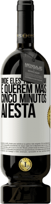 49,95 € Envio grátis | Vinho tinto Edição Premium MBS® Reserva Onde eles te abraçam e querem mais cinco minutos, aí está Etiqueta Branca. Etiqueta personalizável Reserva 12 Meses Colheita 2015 Tempranillo