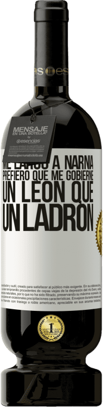 49,95 € Envío gratis | Vino Tinto Edición Premium MBS® Reserva Me largo a Narnia. Prefiero que me gobierne un León que un ladrón Etiqueta Blanca. Etiqueta personalizable Reserva 12 Meses Cosecha 2015 Tempranillo