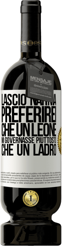 49,95 € Spedizione Gratuita | Vino rosso Edizione Premium MBS® Riserva Lascio Narnia. Preferirei che un leone mi governasse piuttosto che un ladro Etichetta Bianca. Etichetta personalizzabile Riserva 12 Mesi Raccogliere 2015 Tempranillo