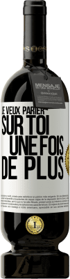 49,95 € Envoi gratuit | Vin rouge Édition Premium MBS® Réserve Je veux parier sur toi une fois de plus Étiquette Blanche. Étiquette personnalisable Réserve 12 Mois Récolte 2014 Tempranillo