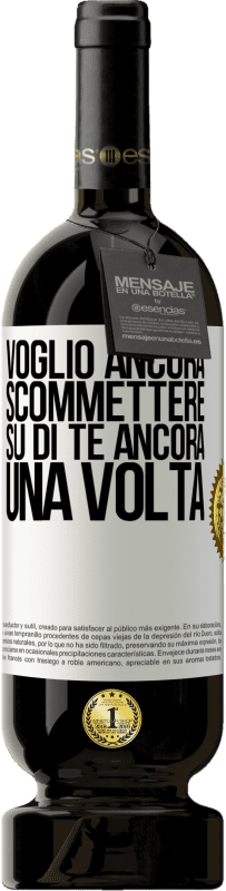 49,95 € Spedizione Gratuita | Vino rosso Edizione Premium MBS® Riserva Voglio ancora scommettere su di te ancora una volta Etichetta Bianca. Etichetta personalizzabile Riserva 12 Mesi Raccogliere 2016 Tempranillo