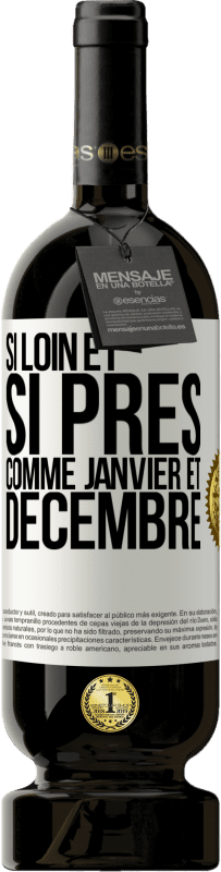 49,95 € Envoi gratuit | Vin rouge Édition Premium MBS® Réserve Si loin et si près, comme janvier et décembre Étiquette Blanche. Étiquette personnalisable Réserve 12 Mois Récolte 2016 Tempranillo