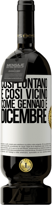 49,95 € Spedizione Gratuita | Vino rosso Edizione Premium MBS® Riserva Così lontano e così vicino, come gennaio e dicembre Etichetta Bianca. Etichetta personalizzabile Riserva 12 Mesi Raccogliere 2015 Tempranillo