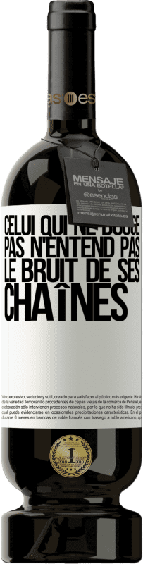 49,95 € Envoi gratuit | Vin rouge Édition Premium MBS® Réserve Celui qui ne bouge pas n'entend pas le bruit de ses chaînes Étiquette Blanche. Étiquette personnalisable Réserve 12 Mois Récolte 2015 Tempranillo