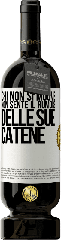 49,95 € Spedizione Gratuita | Vino rosso Edizione Premium MBS® Riserva Chi non si muove non sente il rumore delle sue catene Etichetta Bianca. Etichetta personalizzabile Riserva 12 Mesi Raccogliere 2015 Tempranillo