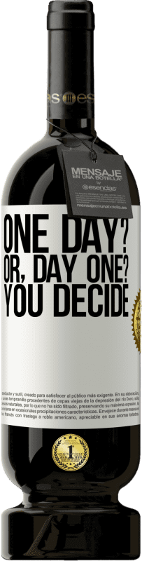 49,95 € 免费送货 | 红酒 高级版 MBS® 预订 One day? Or, day one? You decide 白标. 可自定义的标签 预订 12 个月 收成 2015 Tempranillo