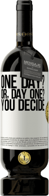 49,95 € Envio grátis | Vinho tinto Edição Premium MBS® Reserva One day? Or, day one? You decide Etiqueta Branca. Etiqueta personalizável Reserva 12 Meses Colheita 2014 Tempranillo