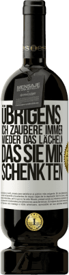 49,95 € Kostenloser Versand | Rotwein Premium Ausgabe MBS® Reserve Übrigens, ich zaubere immer wieder das Lächeln, das Sie mir schenkten Weißes Etikett. Anpassbares Etikett Reserve 12 Monate Ernte 2014 Tempranillo