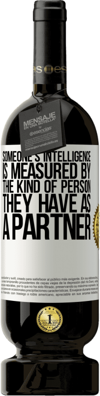 49,95 € Free Shipping | Red Wine Premium Edition MBS® Reserve Someone's intelligence is measured by the kind of person they have as a partner White Label. Customizable label Reserve 12 Months Harvest 2016 Tempranillo