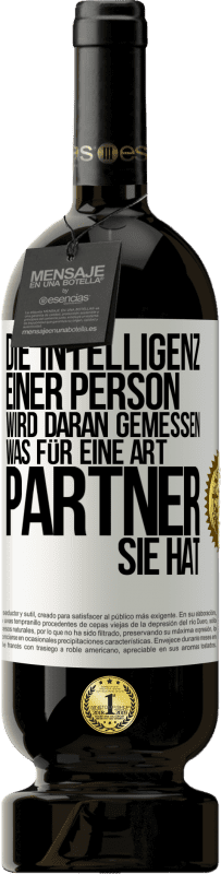 49,95 € Kostenloser Versand | Rotwein Premium Ausgabe MBS® Reserve Die Intelligenz einer Person wird daran gemessen, was für eine Art Partner sie hat Weißes Etikett. Anpassbares Etikett Reserve 12 Monate Ernte 2015 Tempranillo