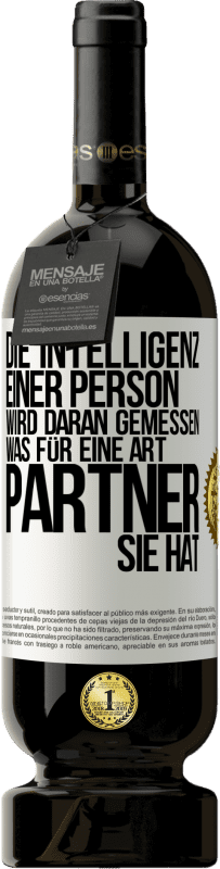 49,95 € Kostenloser Versand | Rotwein Premium Ausgabe MBS® Reserve Die Intelligenz einer Person wird daran gemessen, was für eine Art Partner sie hat Weißes Etikett. Anpassbares Etikett Reserve 12 Monate Ernte 2016 Tempranillo