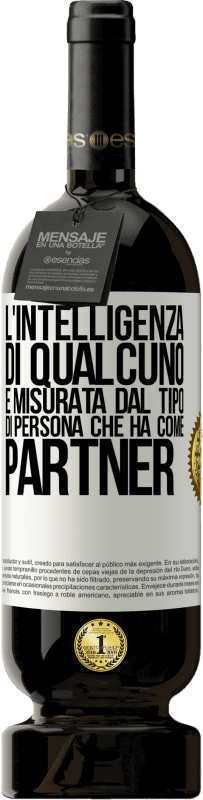 49,95 € Spedizione Gratuita | Vino rosso Edizione Premium MBS® Riserva L'intelligenza di qualcuno è misurata dal tipo di persona che ha come partner Etichetta Bianca. Etichetta personalizzabile Riserva 12 Mesi Raccogliere 2016 Tempranillo