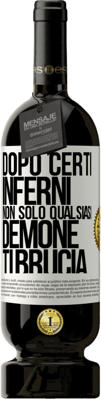 49,95 € Spedizione Gratuita | Vino rosso Edizione Premium MBS® Riserva Dopo certi inferni, non solo qualsiasi demone ti brucia Etichetta Bianca. Etichetta personalizzabile Riserva 12 Mesi Raccogliere 2015 Tempranillo