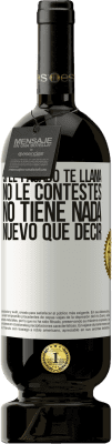 49,95 € Envío gratis | Vino Tinto Edición Premium MBS® Reserva Si el pasado te llama, no le contestes. No tiene nada nuevo que decir Etiqueta Blanca. Etiqueta personalizable Reserva 12 Meses Cosecha 2015 Tempranillo