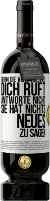 49,95 € Kostenloser Versand | Rotwein Premium Ausgabe MBS® Reserve Wenn die Vergangenheit dich ruft, antworte nicht. Sie hat nichts Neues zu sagen Weißes Etikett. Anpassbares Etikett Reserve 12 Monate Ernte 2014 Tempranillo