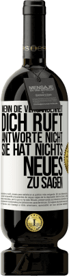 49,95 € Kostenloser Versand | Rotwein Premium Ausgabe MBS® Reserve Wenn die Vergangenheit dich ruft, antworte nicht. Sie hat nichts Neues zu sagen Weißes Etikett. Anpassbares Etikett Reserve 12 Monate Ernte 2016 Tempranillo