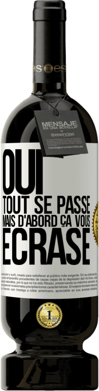 49,95 € Envoi gratuit | Vin rouge Édition Premium MBS® Réserve Oui, tout se passe. Mais d'abord ça vous écrase Étiquette Blanche. Étiquette personnalisable Réserve 12 Mois Récolte 2015 Tempranillo