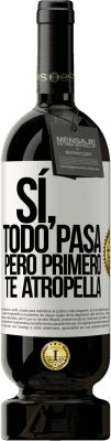 49,95 € Envío gratis | Vino Tinto Edición Premium MBS® Reserva Sí, todo pasa. Pero primero te atropella Etiqueta Blanca. Etiqueta personalizable Reserva 12 Meses Cosecha 2014 Tempranillo