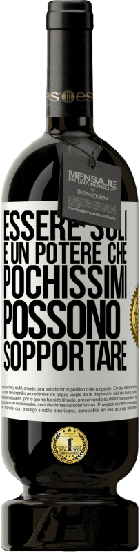 49,95 € Spedizione Gratuita | Vino rosso Edizione Premium MBS® Riserva Essere soli è un potere che pochissimi possono sopportare Etichetta Bianca. Etichetta personalizzabile Riserva 12 Mesi Raccogliere 2015 Tempranillo