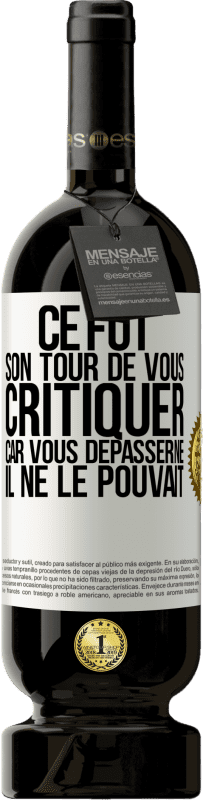 49,95 € Envoi gratuit | Vin rouge Édition Premium MBS® Réserve Ce fut son tour de vous critiquer car vous dépasserne il ne le pouvait Étiquette Blanche. Étiquette personnalisable Réserve 12 Mois Récolte 2015 Tempranillo