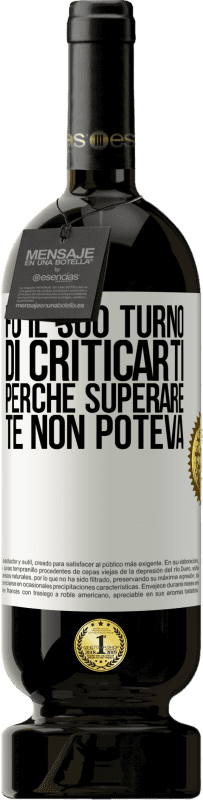 49,95 € Spedizione Gratuita | Vino rosso Edizione Premium MBS® Riserva Fu il suo turno di criticarti, perché superare te non poteva Etichetta Bianca. Etichetta personalizzabile Riserva 12 Mesi Raccogliere 2016 Tempranillo