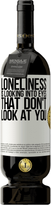 49,95 € Free Shipping | Red Wine Premium Edition MBS® Reserve Loneliness is looking into eyes that don't look at you White Label. Customizable label Reserve 12 Months Harvest 2014 Tempranillo