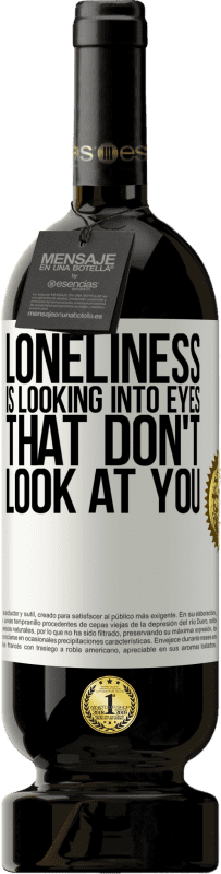 49,95 € Free Shipping | Red Wine Premium Edition MBS® Reserve Loneliness is looking into eyes that don't look at you White Label. Customizable label Reserve 12 Months Harvest 2016 Tempranillo