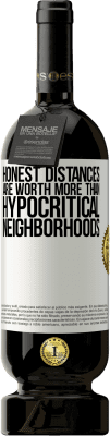 49,95 € Free Shipping | Red Wine Premium Edition MBS® Reserve Honest distances are worth more than hypocritical neighborhoods White Label. Customizable label Reserve 12 Months Harvest 2016 Tempranillo