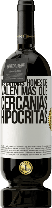 49,95 € Envío gratis | Vino Tinto Edición Premium MBS® Reserva Distancias honestas valen más que cercanías hipócritas Etiqueta Blanca. Etiqueta personalizable Reserva 12 Meses Cosecha 2015 Tempranillo