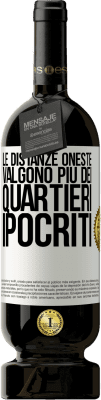 49,95 € Spedizione Gratuita | Vino rosso Edizione Premium MBS® Riserva Le distanze oneste valgono più dei quartieri ipocriti Etichetta Bianca. Etichetta personalizzabile Riserva 12 Mesi Raccogliere 2015 Tempranillo