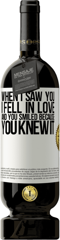 49,95 € 免费送货 | 红酒 高级版 MBS® 预订 当我看到你时，我坠入爱河，而你笑了，因为你知道 白标. 可自定义的标签 预订 12 个月 收成 2016 Tempranillo