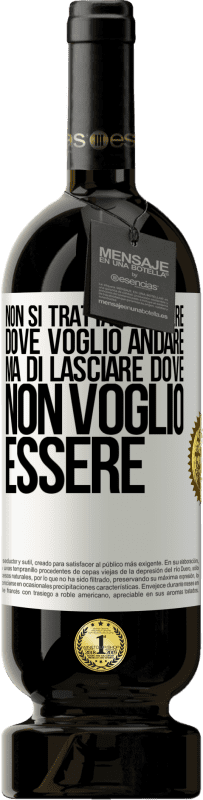 49,95 € Spedizione Gratuita | Vino rosso Edizione Premium MBS® Riserva Non si tratta di sapere dove voglio andare, ma di lasciare dove non voglio essere Etichetta Bianca. Etichetta personalizzabile Riserva 12 Mesi Raccogliere 2016 Tempranillo