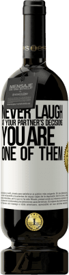 49,95 € Free Shipping | Red Wine Premium Edition MBS® Reserve Never laugh at your partner's decisions. You are one of them White Label. Customizable label Reserve 12 Months Harvest 2015 Tempranillo