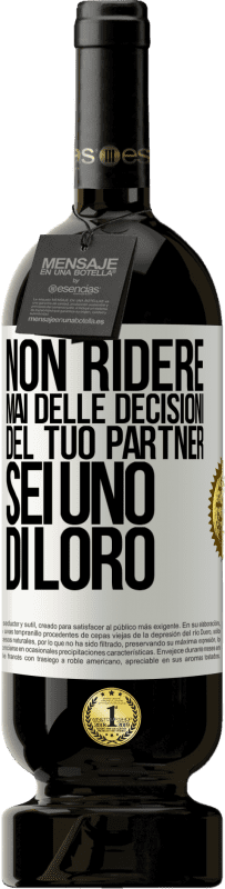 49,95 € Spedizione Gratuita | Vino rosso Edizione Premium MBS® Riserva Non ridere mai delle decisioni del tuo partner. Sei uno di loro Etichetta Bianca. Etichetta personalizzabile Riserva 12 Mesi Raccogliere 2015 Tempranillo