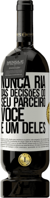 49,95 € Envio grátis | Vinho tinto Edição Premium MBS® Reserva Nunca ria das decisões do seu parceiro. Você é um deles Etiqueta Branca. Etiqueta personalizável Reserva 12 Meses Colheita 2016 Tempranillo