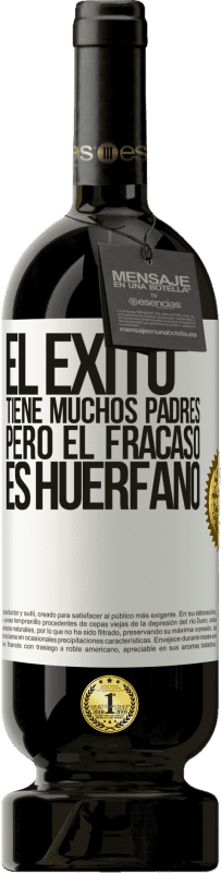 49,95 € Envío gratis | Vino Tinto Edición Premium MBS® Reserva El éxito tiene muchos padres, pero el fracaso es huérfano Etiqueta Blanca. Etiqueta personalizable Reserva 12 Meses Cosecha 2015 Tempranillo