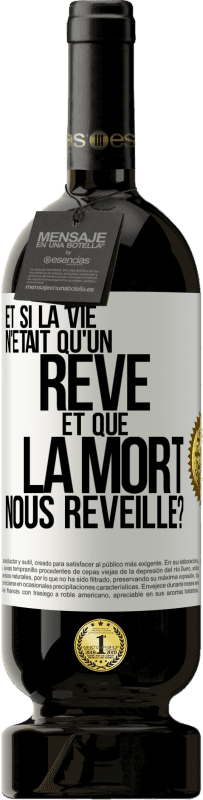 49,95 € Envoi gratuit | Vin rouge Édition Premium MBS® Réserve Et si la vie n'était qu'un rêve et que la mort nous réveille? Étiquette Blanche. Étiquette personnalisable Réserve 12 Mois Récolte 2015 Tempranillo