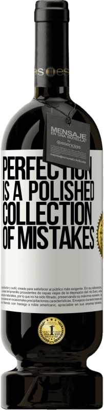 49,95 € Free Shipping | Red Wine Premium Edition MBS® Reserve Perfection is a polished collection of mistakes White Label. Customizable label Reserve 12 Months Harvest 2016 Tempranillo