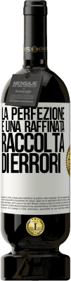 49,95 € Spedizione Gratuita | Vino rosso Edizione Premium MBS® Riserva La perfezione è una raffinata raccolta di errori Etichetta Bianca. Etichetta personalizzabile Riserva 12 Mesi Raccogliere 2016 Tempranillo
