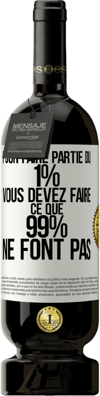 49,95 € Envoi gratuit | Vin rouge Édition Premium MBS® Réserve Pour faire partie du 1% vous devez faire ce que 99% ne font pas Étiquette Blanche. Étiquette personnalisable Réserve 12 Mois Récolte 2015 Tempranillo