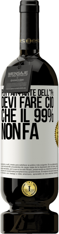 49,95 € Spedizione Gratuita | Vino rosso Edizione Premium MBS® Riserva Per far parte dell'1% devi fare ciò che il 99% non fa Etichetta Bianca. Etichetta personalizzabile Riserva 12 Mesi Raccogliere 2015 Tempranillo