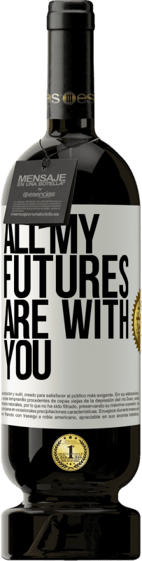 49,95 € Free Shipping | Red Wine Premium Edition MBS® Reserve All my futures are with you White Label. Customizable label Reserve 12 Months Harvest 2014 Tempranillo