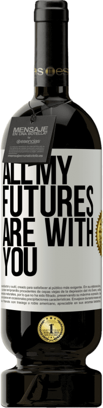 49,95 € Free Shipping | Red Wine Premium Edition MBS® Reserve All my futures are with you White Label. Customizable label Reserve 12 Months Harvest 2015 Tempranillo