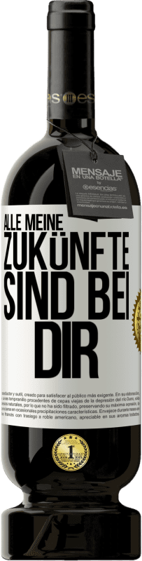 49,95 € Kostenloser Versand | Rotwein Premium Ausgabe MBS® Reserve Alle meine Zukünfte sind bei dir Weißes Etikett. Anpassbares Etikett Reserve 12 Monate Ernte 2015 Tempranillo