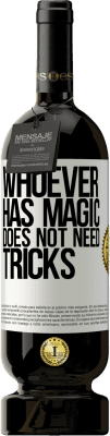 49,95 € Free Shipping | Red Wine Premium Edition MBS® Reserve Whoever has magic does not need tricks White Label. Customizable label Reserve 12 Months Harvest 2016 Tempranillo
